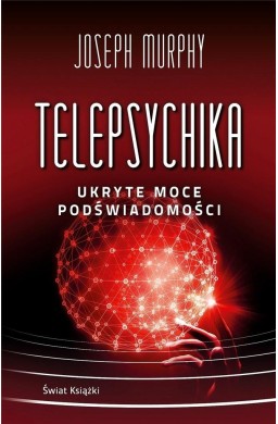 Telepsychika. Ukryte moce podświadomości