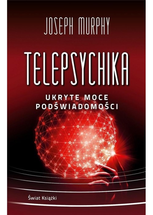 Telepsychika. Ukryte moce podświadomości