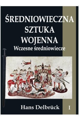 Średniowieczna sztuka wojenna T.1 Wczesne...