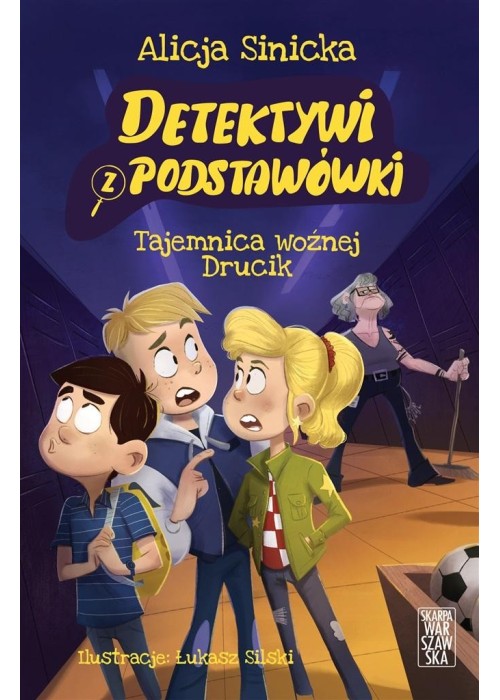 Detektywi z podstawówki. Tajemnica woźnej Drucik