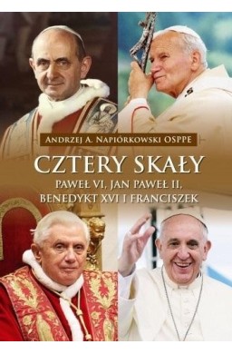 Cztery skały. Paweł VI, Jan Paweł II, Benedykt XVI