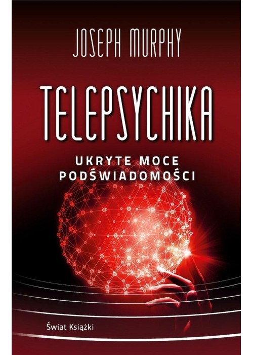 Telepsychika. Ukryte moce podświadomości