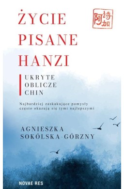 Życie pisane Hanzi. Ukryte oblicze Chin