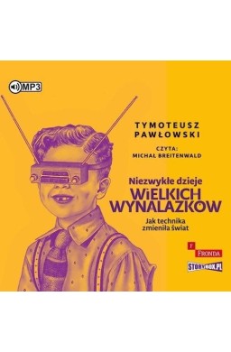 Niezwykłe dzieje wielkich wynalazków audiobook