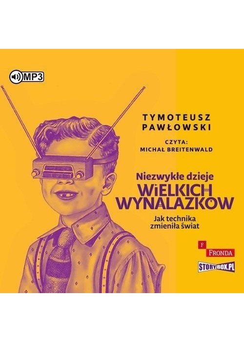 Niezwykłe dzieje wielkich wynalazków audiobook