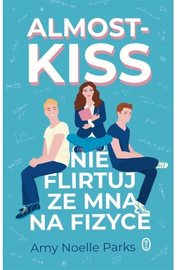 Almost Kiss. Nie flirtuj ze mną na fizyce