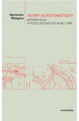 Nowy autotematyzm? Metarefleksja w poezji polskiej