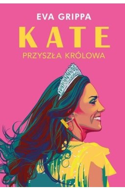 Kate. Przyszła królowa