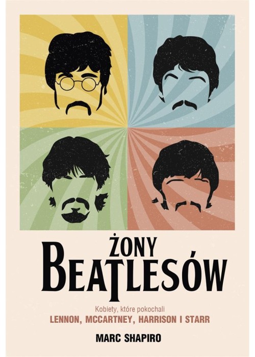 Żony Beatlesów. Kobiety, które pokochali Lennon..