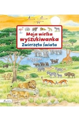 Moja wielka wyszukiwanka. Zwierzęta świata