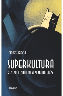 Superkultura. Geneza fenomenu superbohaterów