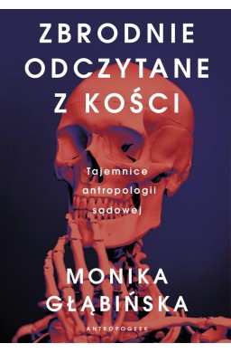 Zbrodnie odczytane z kości. Tajemnice antropologii