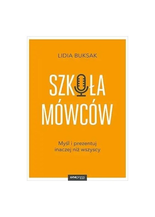 Szkoła Mówców. Myśl i prezentuj inaczej niż..