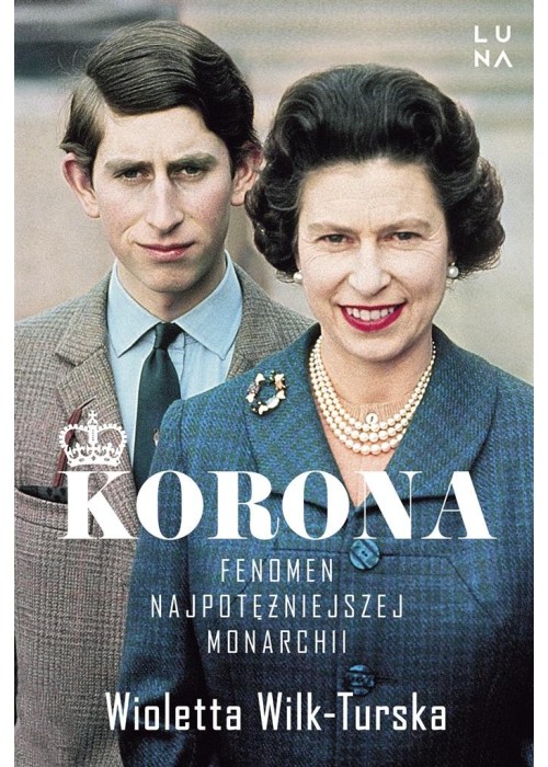 Korona. Fenomen najpotężniejszej monarchii