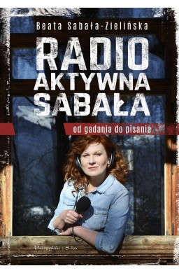 Radio-aktywna Sabała. Od gadania do pisania