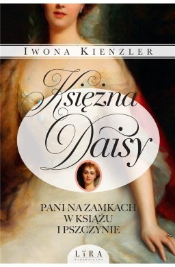 Księżna Daisy. Pani na zamkach w Książu...