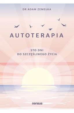 Autoterapia. Sto dni do szczęśliwego życia