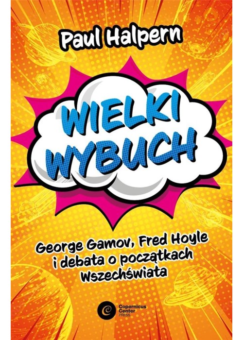 Wielki Wybuch. George Gamov, Fred Hoyle i debata..