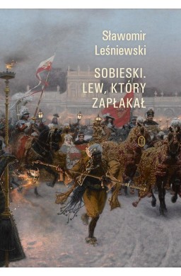 Sobieski. Lew, który zapłakał