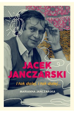 Jacek Janczarski. I tak dalej, i tak dalej