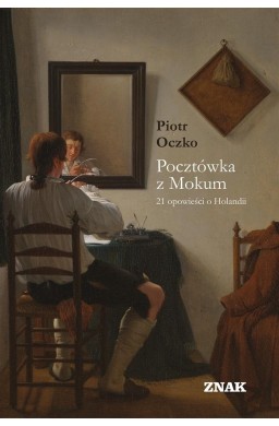 Pocztówka z Mokum. 21 opowieści o Holandii w.2