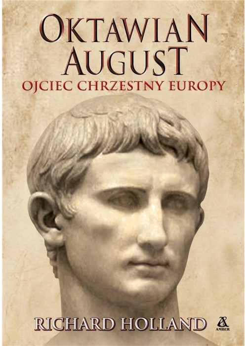 Oktawian August. Ojciec chrzestny Europy