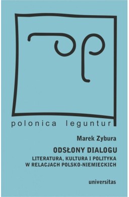 Odsłony dialogu. Literatura, kultura i polityka..