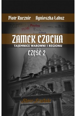 Zamek Czocha. Tajemnice warowni i regionu cz.2