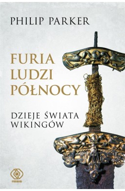 Furia ludzi Północy. Dzieje świata wikingów