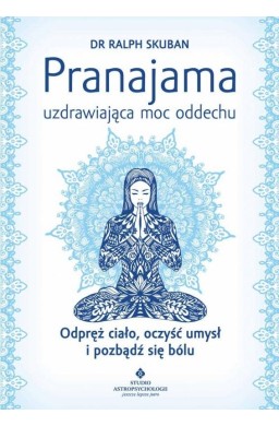 Pranajama uzdrawiająca moc oddechu