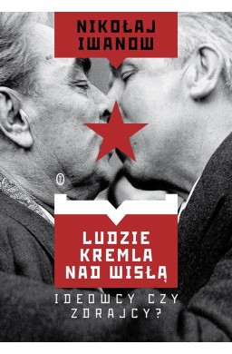 Ludzie Kremla nad Wisłą. Ideowcy czy zdrajcy?