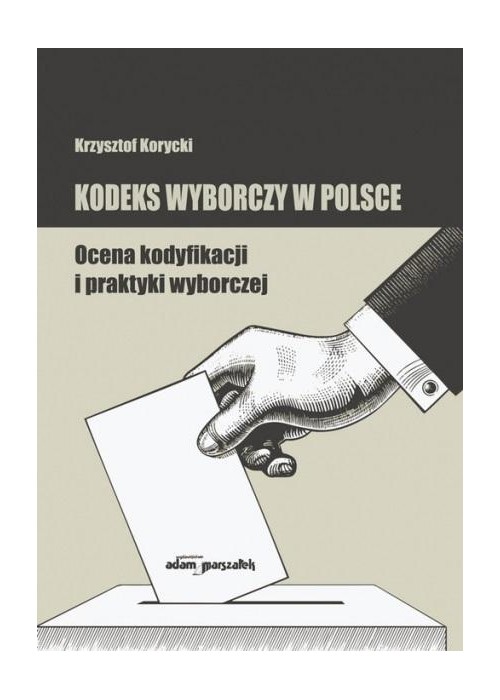 Kodeks wyborczy w Polsce. Ocena kodyfikacji..