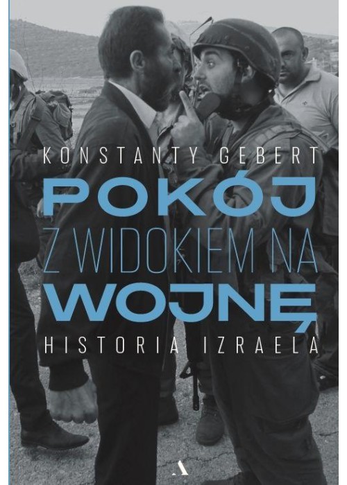 Pokój z widokiem na wojnę. Historia Izraela