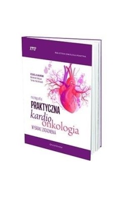 Praktyczna Kardioonkologia Wybrane Zagadnienia