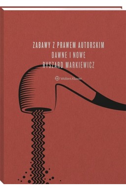 Zabawy z prawem autorskim dawne i nowe