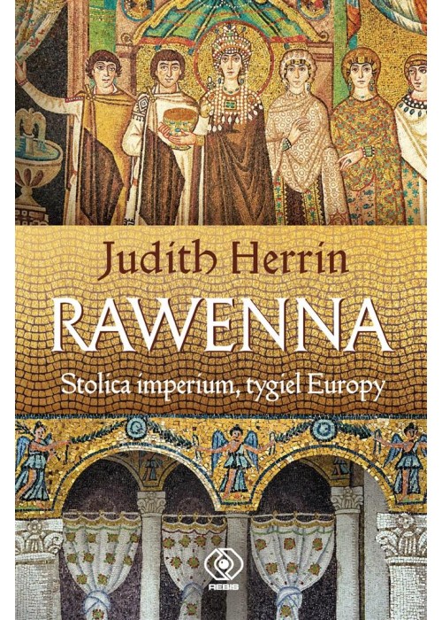 Rawenna. Stolica imperium, tygiel Europy