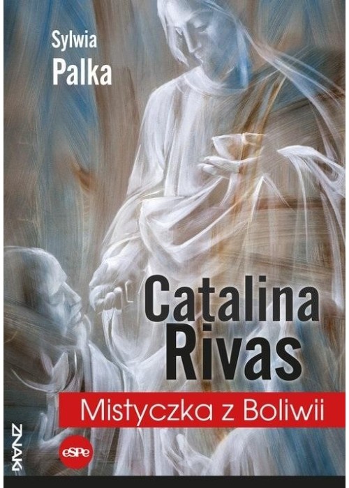 Catalina Rivas. Mistyczka z Boliwii