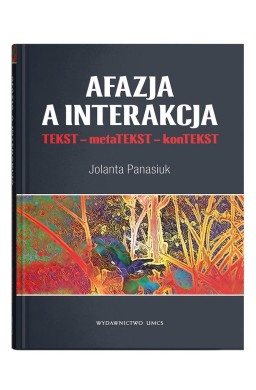 Afazja a interakcja. TEKST - metaTEKST - konTEKS