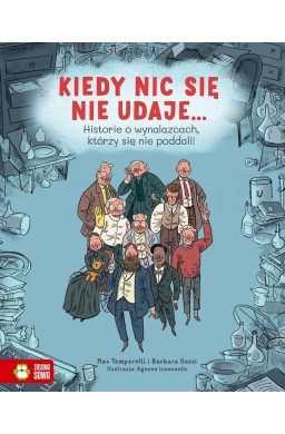 Kiedy nic się nie udaje Historie o wynalazcach..