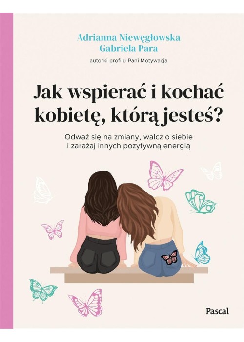 Jak wspierać i kochać kobietę, którą jesteś?