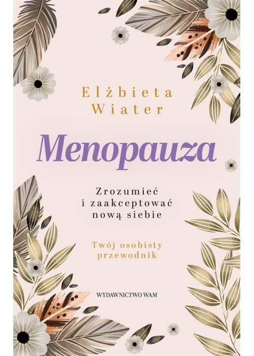 Menopauza Zrozumieć i zaakceptować nową siebie