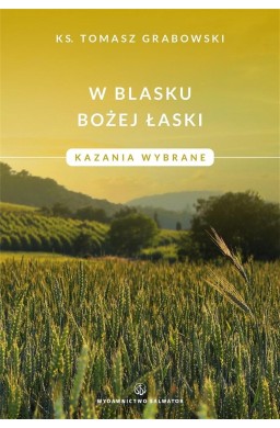 W blasku Bożej łaski. Kazania wybrane