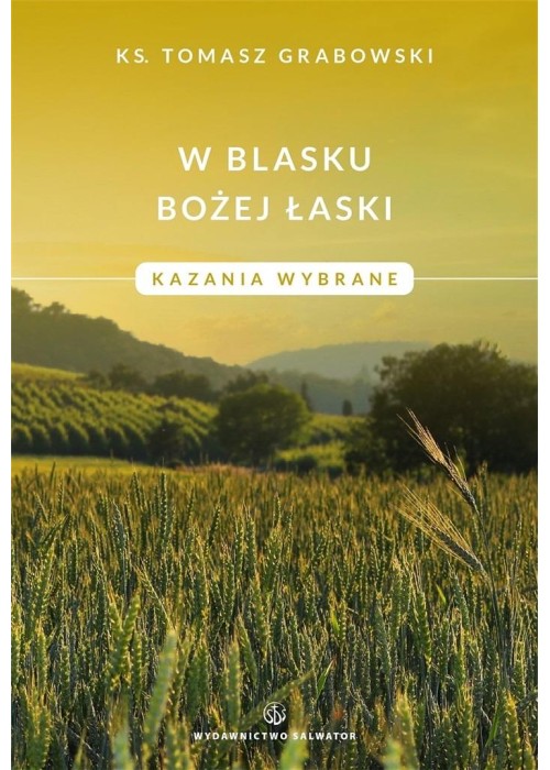 W blasku Bożej łaski. Kazania wybrane