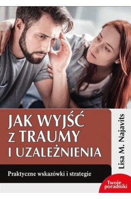 Jak wyjść z traumy i uzależnienia