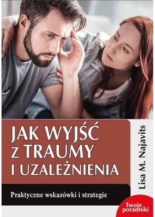 Jak wyjść z traumy i uzależnienia