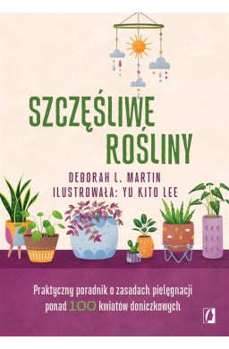 Szczęśliwe rośliny. Praktyczny poradnik