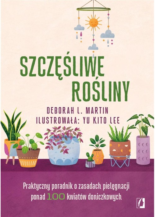 Szczęśliwe rośliny. Praktyczny poradnik