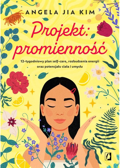 Projekt: promienność. 12-tygodniowy plan self-care