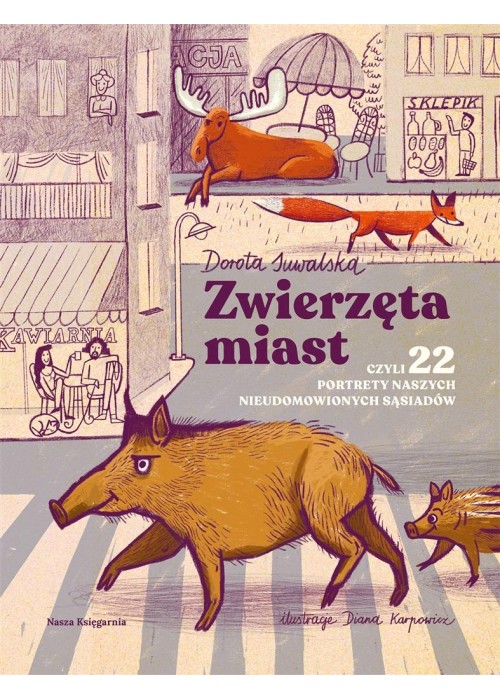 Zwierzęta miast, czyli 22 portrety naszych..