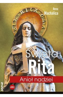 Święta Rita. Anioł nadziei